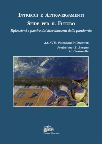 Intrecci e attraversamenti. Sfide per il futuro. Riflessioni a partire dai disvelamenti della pandemia