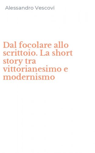 Dal focolare allo scrittoio. La short story tra vittorianesimo e modernismo