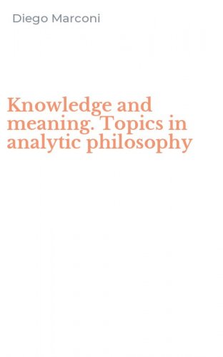 Knowledge and meaning. Topics in analytic philosophy