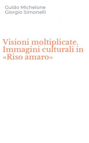 Visioni moltiplicate. Immagini culturali in &laquo;Riso amaro&raquo;