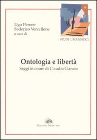Ontologia e libert&agrave;. Saggi in onore di Claudio Ciancio