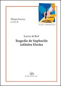 Tragedie de Sophocl&eacute;s intitul&eacute;e Electra. Ediz. italiana e francese