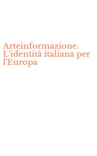 Arteinformazione. L'identit&agrave; italiana per l'Europa