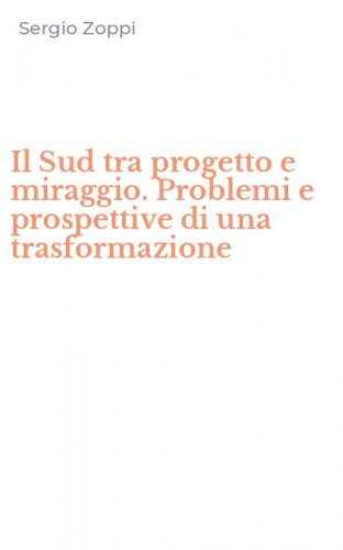 Il Sud tra progetto e miraggio. Problemi e prospettive di una trasformazione