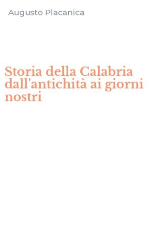 Storia della Calabria dall'antichit&agrave; ai giorni nostri