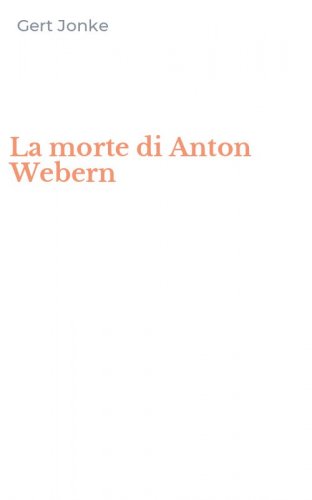 La morte di Anton Webern