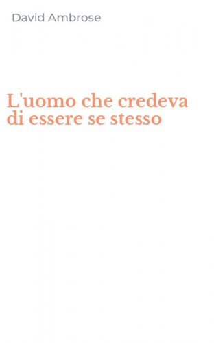 L'uomo che credeva di essere se stesso