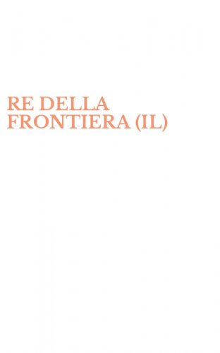 RE DELLA FRONTIERA (IL)