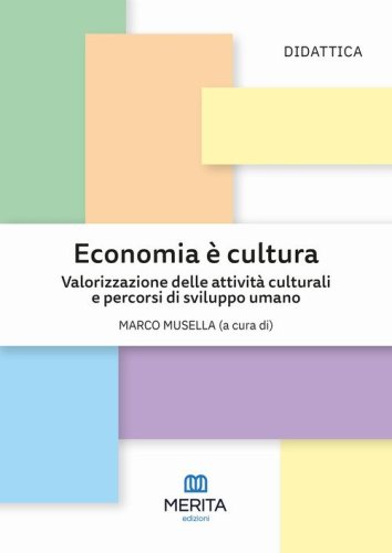Economia &egrave; cultura. Valorizzazione delle attivit&agrave; culturali e percorsi di sviluppo umano