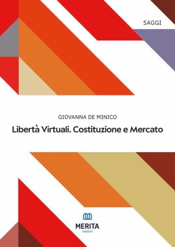 Libert&agrave; virtuali. Costituzione e mercato