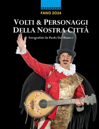 Volti e personaggi della nostra citt&agrave;. Fano 2024