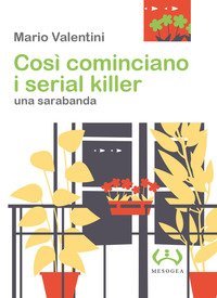 Cos&igrave; cominciano i serial killer. Una sarabanda
