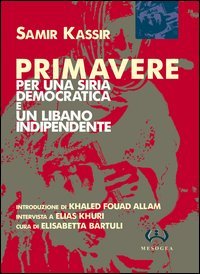 Primavere. Per una Siria democratica e un Libano indipendente