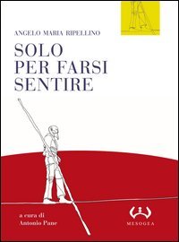 Solo per farsi sentire. Interviste (1957-1977). Con le presentazioni di programmi Rai (1955-1961)