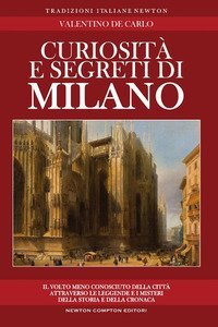 Curiosit&agrave; e segreti di Milano