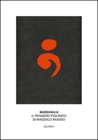 Marginalia. Il pensiero figurato di Magdalo Mussio