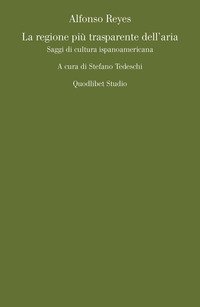 La regione pi&ugrave; trasparente dell'aria. Saggi di cultura ispanoamericana