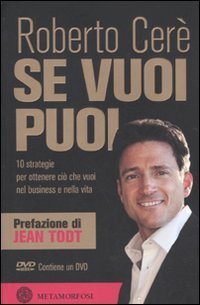 Se vuoi puoi. 10 strategie per ottenere ci&ograve; che vuoi nel business e nella vita