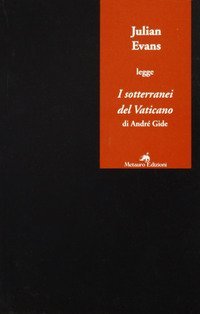 Julian Evans legge &laquo;I sotterranei del Vaticano&raquo; di Andr&eacute; Gide