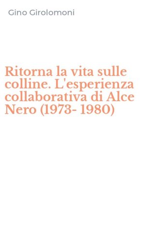 Ritorna la vita sulle colline. L'esperienza collaborativa di Alce Nero (1973-1980)