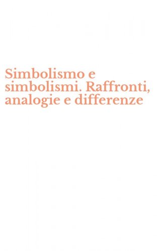 Simbolismo e simbolismi. Raffronti, analogie e differenze