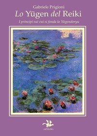 Lo yugen del reiki. I principi su cui si fonda lo yugendoryu