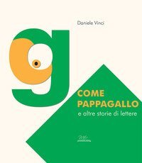 &laquo;G&raquo; come pappagallo e altre storie di lettere