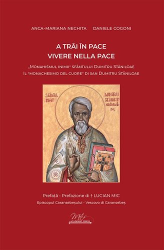 Vivere nella pace. Il &laquo;monachesimo del cuore&raquo; di san Dumitru Staniloae-A trai &icirc;n pace. &laquo;Monahismul inimii&raquo; Sf&acirc;ntului Dumitru Staniloae