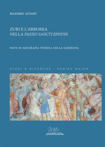 Zuri e l'Arborea nella &laquo;Passio Sancti Ephysii&raquo;. Note di geografia storica della Sardegna