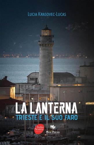 La Lanterna. Trieste e il suo faro