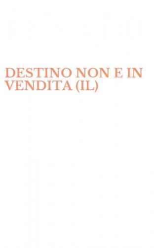 DESTINO NON E IN VENDITA (IL)
