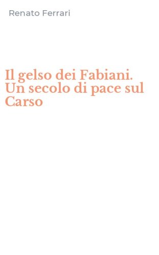 Il gelso dei Fabiani. Un secolo di pace sul Carso
