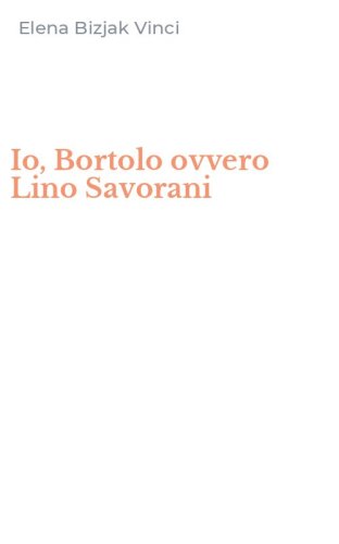 Io, Bortolo ovvero Lino Savorani