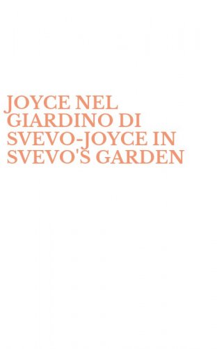 JOYCE NEL GIARDINO DI SVEVO&shy;JOYCE IN SVEVO'S GARDEN