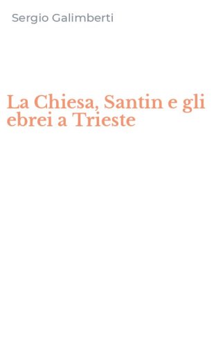La Chiesa, Santin e gli ebrei a Trieste