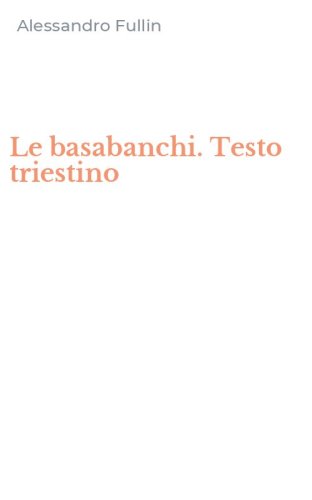Le basabanchi. Testo triestino