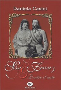 Sissi & Franz. Dentro il mito