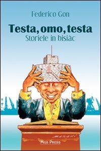 Testa, omo, testa. Storiele in bisi&agrave;c
