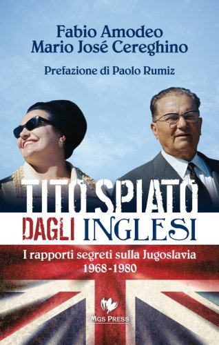 Tito spiato dagli inglesi. I rapporti segreti sulla Jugoslavia 1968-1980