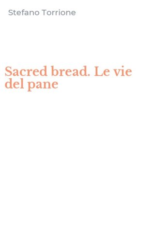 Sacred bread. Le vie del pane