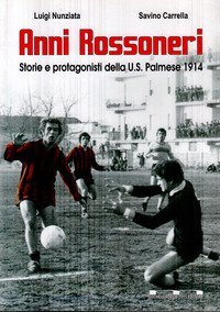 Anni rossoneri. Storia e protagonisti della U.S. Palmese 1914
