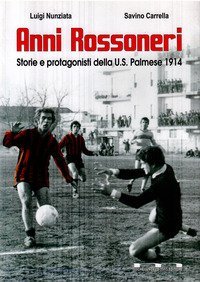 Anni rossoneri. Storie e protagonisti della U.S. Palmese 1914