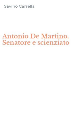 Antonio De Martino. Senatore e scienziato