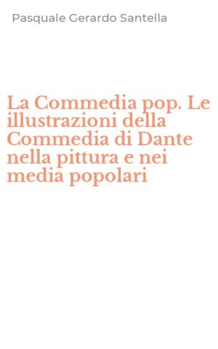 La Commedia pop. Le illustrazioni della Commedia di Dante nella pittura e nei media popolari