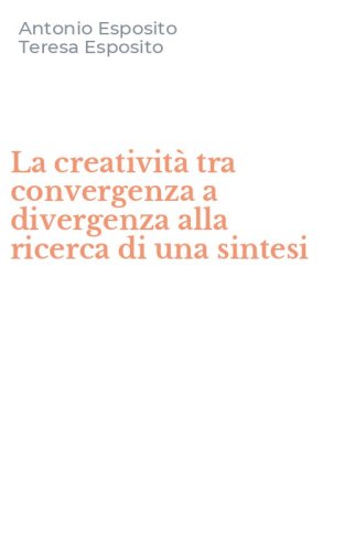 La creativit&agrave; tra convergenza a divergenza alla ricerca di una sintesi