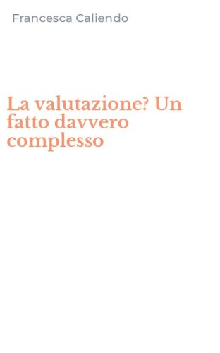 La valutazione? Un fatto davvero complesso