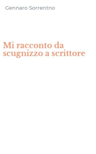Mi racconto da scugnizzo a scrittore