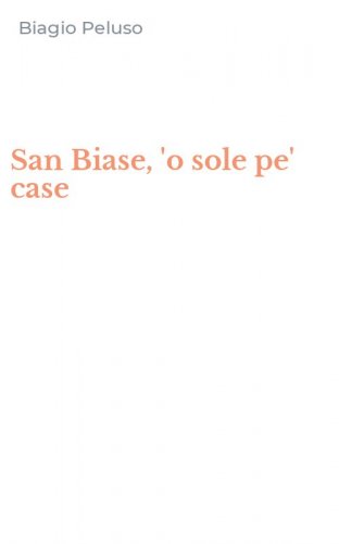 San Biase, 'o sole pe' case