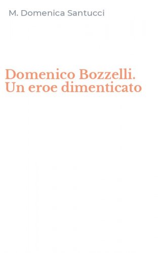Domenico Bozzelli. Un eroe dimenticato