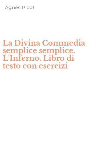 La Divina Commedia semplice semplice. L'Inferno. Libro di testo con esercizi